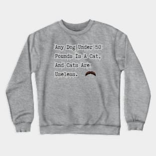 Small Dogs Are Cats Crewneck Sweatshirt